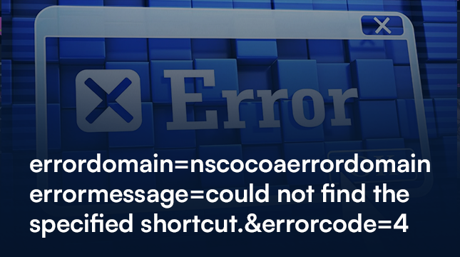 How to Fix the Errordomain=nscocoaerrordomain&errormessage=could not find the specified shortcut.&errorcode=4